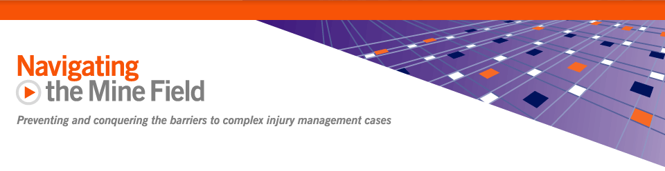 Navigating the Mine Field - Preventing and conquering the barriers to complex injury management cases