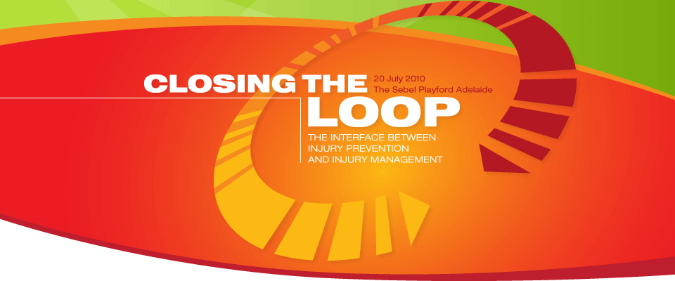 Closing the Loop - The Interface between Injury Prevention and Injury Management - 20 July 2010
